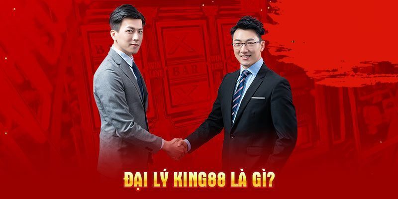 Khái niệm đại lý King88